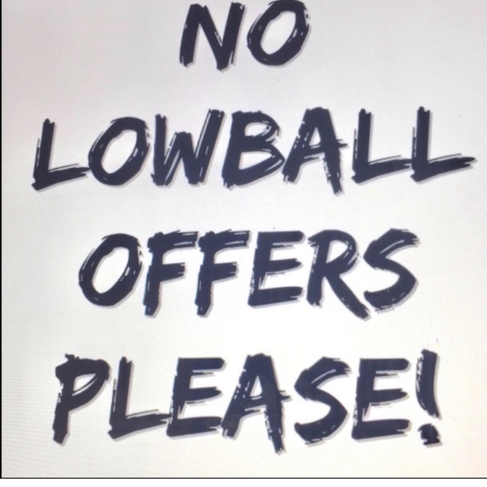 No lowball offers